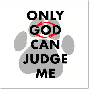 Only dog can judge me Posters and Art